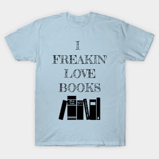 I Freakin' Love Books T-Shirt